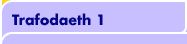 Trafodaeth 1