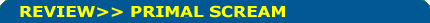 Image Text: Review>> Primal Scream