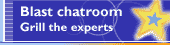 Grill the experts in the Blast chatroom