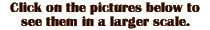 Click on pictures to see them in a larger scale