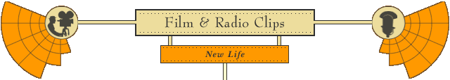 newlife - click here to return to the Film and Radio Clips menu page.