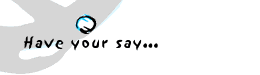 Have your say