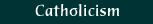 Catholicism