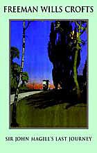Sir John Magill's Last Journey, by Freeman Wills Crofts, was first published in 1930. This latest reprint is by House of Stratus, 2000