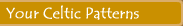 Your Celtic Patterns