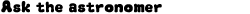 Graphic: Ask the astronomer: link