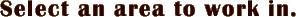 Select an area to work in