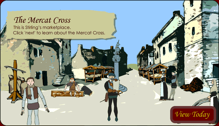 The Mercat Cross. This is Stirling's marketplace. Click 'next' to learn about the Mercat Cross